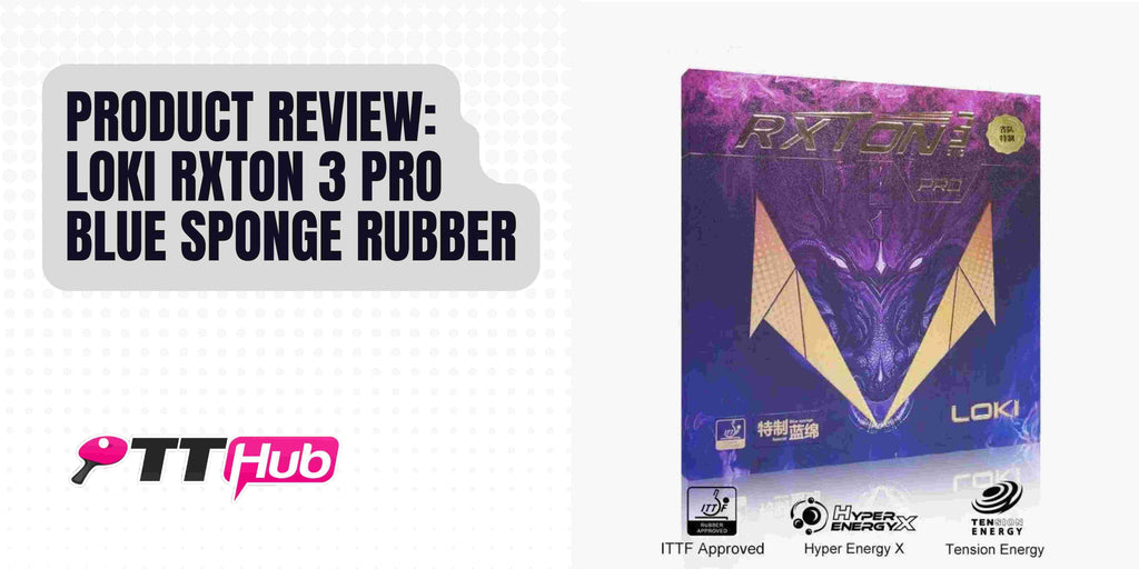 Product Review: LOKI Rxton 3 PRO Blue Sponge Table Tennis Rubber