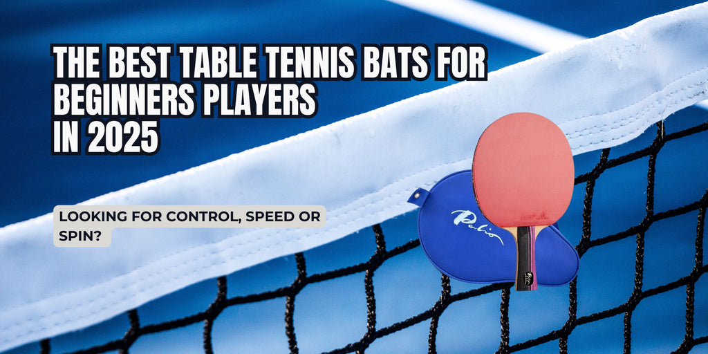 The Best Table Tennis Bats for Beginners Players – Updated 2025 Guide