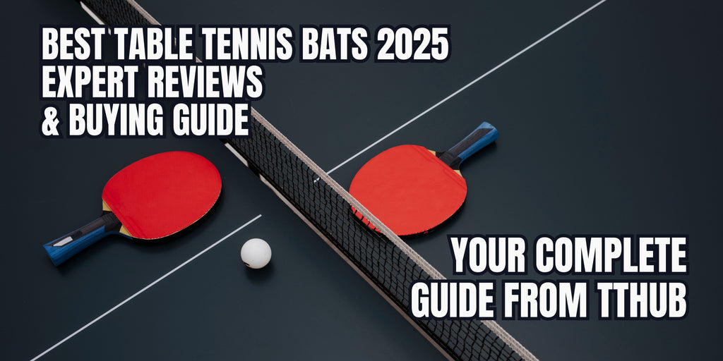 Best Table Tennis Bats 2025 comparison guide with professional ping pong paddles and equipment - Table Tennis Hub expert reviews