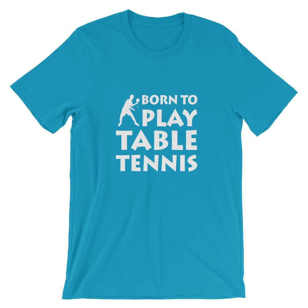 Born To Play Table Tennis T-Shirt - Table Tennis Hub