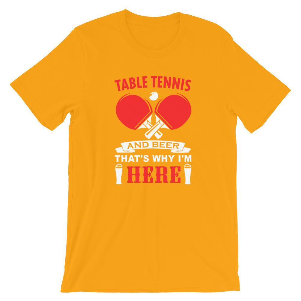 Table Tennis and Beer That's Why I'm Here T-Shirt - Table Tennis Hub