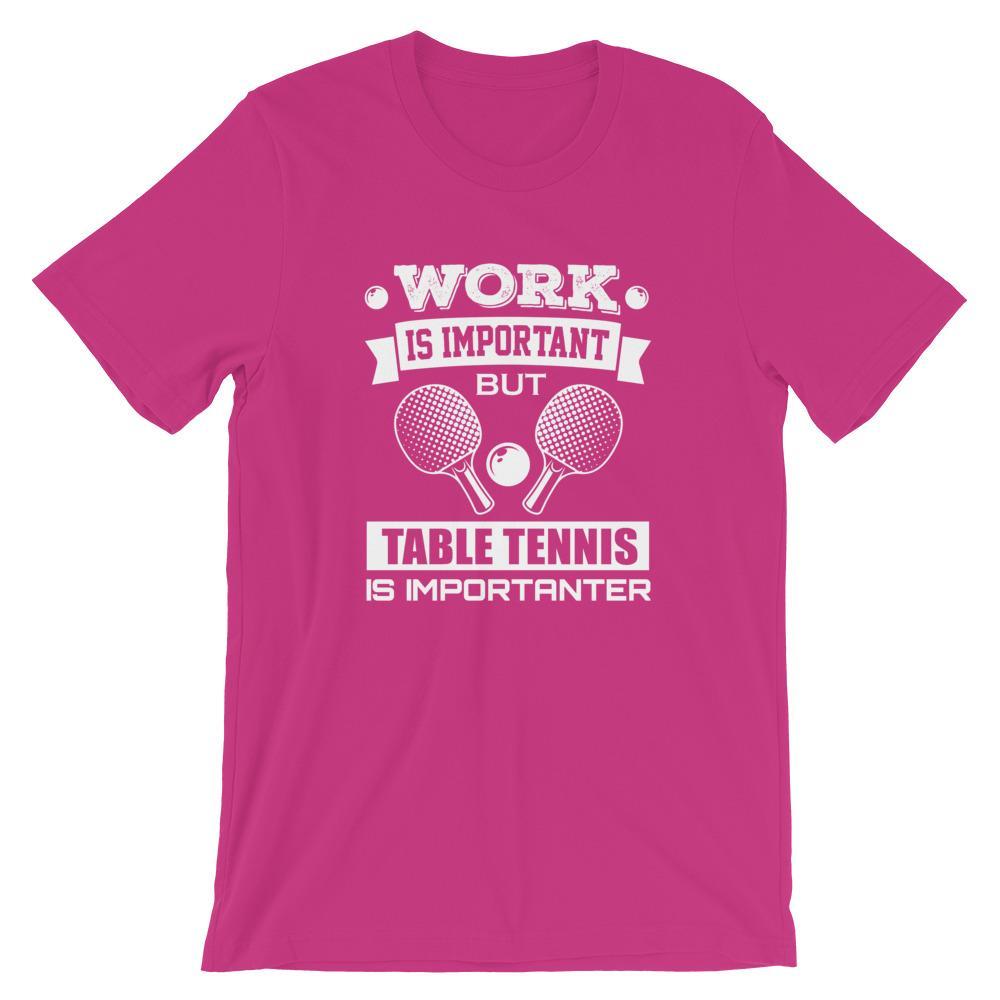 Work is Important Table Tennis T-Shirt - Table Tennis Hub